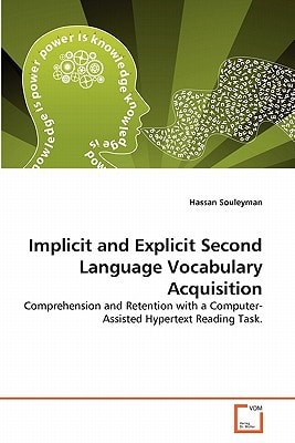 Implicit and Explicit Second Language Vocabulary Acquisition: Comprehension and Retention with a Computer-Assisted Hypertext Reading Task.