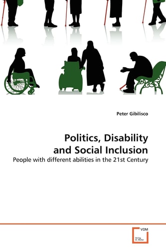 Politics, Disability and Social Inclusion: People with different abilities in the 21st Century