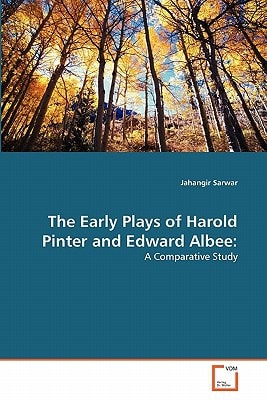 The Early Plays of Harold Pinter and Edward Albee:: A Comparative Study
