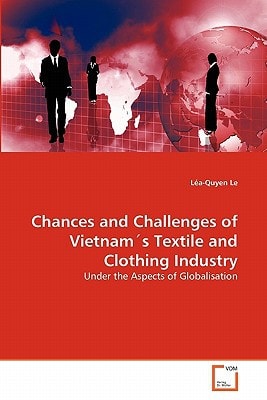 Chances and Challenges of Vietnam's Textile and Clothing Industry: Under the Aspects of Globalisation