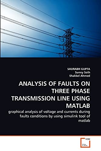 ANALYSIS OF FAULTS ON THREE PHASE TRANSMISSION LINE USING MATLAB: graphical analysis of voltage and currents during faults conditions by using simulink tool of matlab