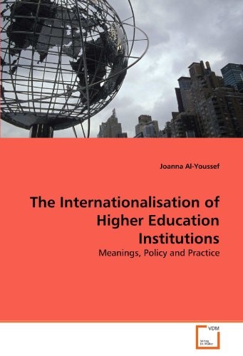 The Internationalisation of Higher Education Institutions: Meanings, Policy and Practice