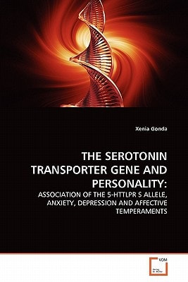 THE SEROTONIN TRANSPORTER GENE AND PERSONALITY:: ASSOCIATION OF THE 5-HTTLPR S ALLELE, ANXIETY, DEPRESSION AND AFFECTIVE TEMPERAMENTS