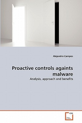 Proactive controls againts malware: Analysis, approach and benefits