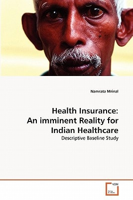 Health Insurance: An imminent Reality for Indian Healthcare: Descriptive Baseline Study