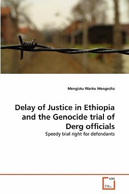 Delay of Justice in Ethiopia and the Genocide Trial of Derg Officials