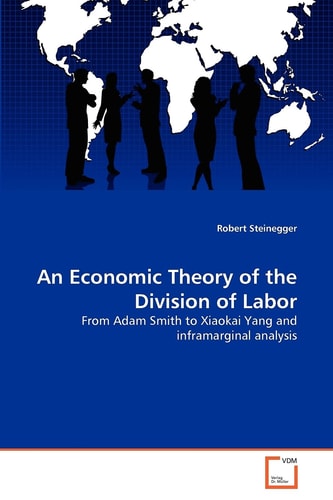 An Economic Theory of the Division of Labor: From Adam Smith to Xiaokai Yang and inframarginal analysis