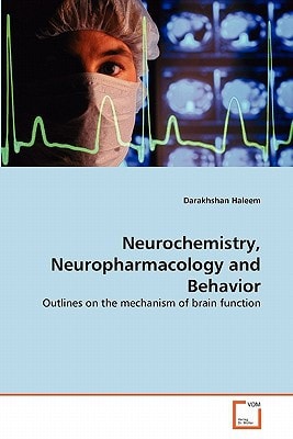 Neurochemistry, Neuropharmacology and Behavior: Outlines on the mechanism of brain function