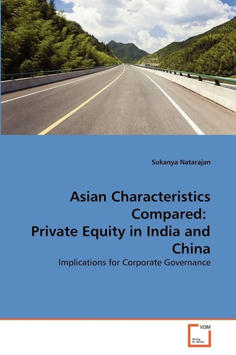 Asian Characteristics Compared: Private Equity in India and China: Implications for Corporate Governance