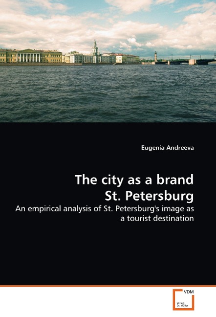 The city as a brand St. Petersburg: An empirical analysis of St. Petersburgs image as a tourist destination