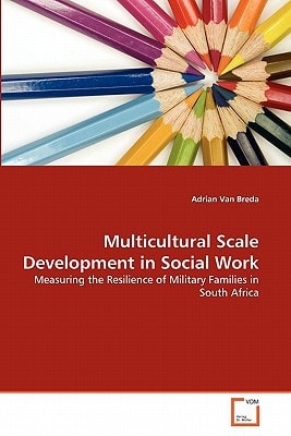 Multicultural Scale Development in Social Work: Measuring the Resilience of Military Families in South Africa
