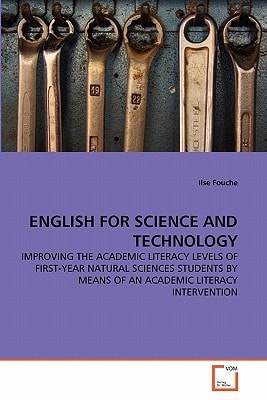 ENGLISH FOR SCIENCE AND TECHNOLOGY: IMPROVING THE ACADEMIC LITERACY LEVELS OF FIRST-YEAR NATURAL SCIENCES STUDENTS BY MEANS OF AN ACADEMIC LITERACY INTERVENTION