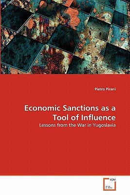 Economic Sanctions as a Tool of Influence: Lessons from the War in Yugoslavia