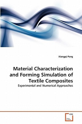 Material Characterization and Forming Simulation of Textile Composites: Experimental and Numerical Approaches