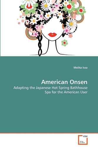 American Onsen: Adapting the Japanese Hot Spring Bathhouse Spa for the American User
