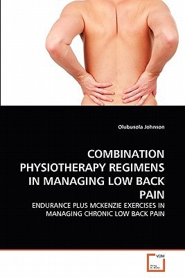 COMBINATION PHYSIOTHERAPY REGIMENS IN MANAGING LOW BACK PAIN: ENDURANCE PLUS MCKENZIE EXERCISES IN MANAGING CHRONIC LOW BACK PAIN