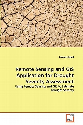 Remote Sensing and GIS Application for Drought Severity Assessment: Using Remote Sensing and GIS to Estimate Drought Severity