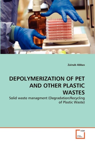 DEPOLYMERIZATION OF PET AND OTHER PLASTIC WASTES: Solid waste managment (Degradation/Recycling of Plastic Waste)