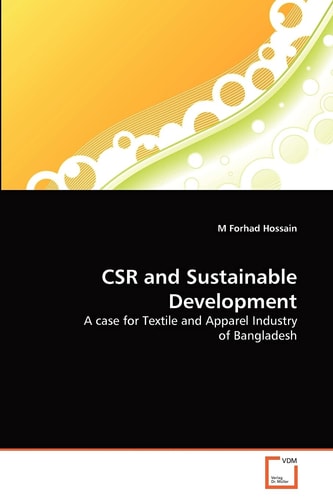 CSR and Sustainable Development: A case for Textile and Apparel Industry of Bangladesh