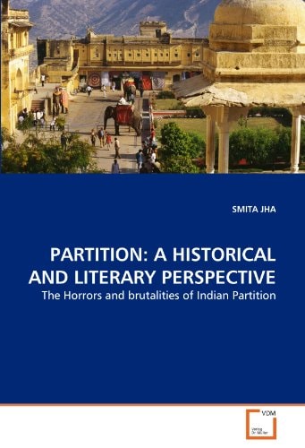 PARTITION: A HISTORICAL AND LITERARY PERSPECTIVE: The Horrors and brutalities of Indian Partition