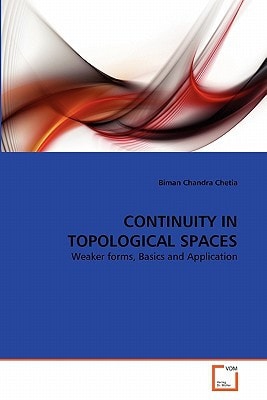 CONTINUITY IN TOPOLOGICAL SPACES: Weaker forms, Basics and Application