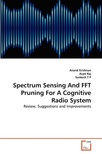 Spectrum Sensing And FFT Pruning For A Cognitive Radio System: Review, Suggestions and Improvements