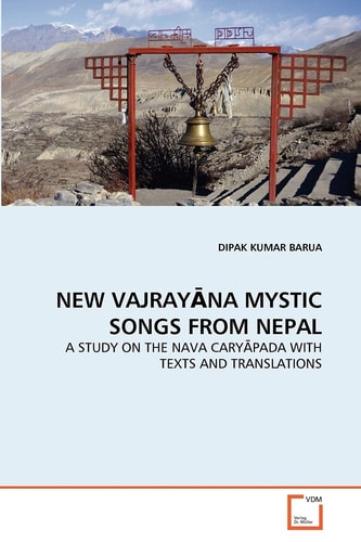 New Vajrayāna Mystic Songs from Nepal A Study on the Nava Caryāpada with Texts and Translations