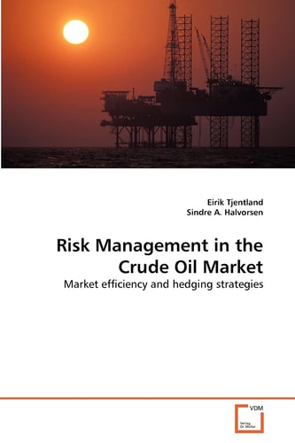 Risk Management in the Crude Oil Market: Market efficiency and hedging strategies