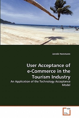 User Acceptance of e-Commerce in the Tourism Industry: An Application of the Technology Acceptance Model