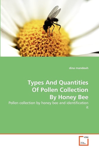 Types And Quantities Of Pollen Collection By Honey Bee: Pollen collection by honey bee and identification it