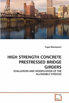 HIGH STRENGTH CONCRETE PRESTRESSED BRIDGE GIRDERS: EVALUATION AND MODIFICATION OF THE ALLOWABLE STRESSES