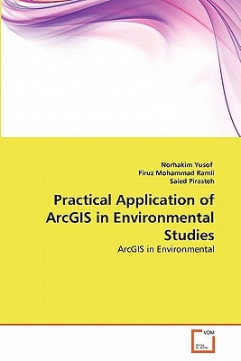 Practical Application of ArcGIS in Environmental Studies: ArcGIS in Environmental