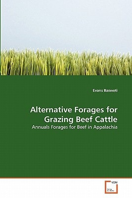 Alternative Forages for Grazing Beef Cattle: Annuals Forages for Beef in Appalachia