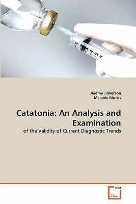 Catatonia: An Analysis and Examination: of the Validity of Current Diagnostic Trends