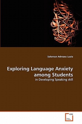 Exploring Language Anxiety among Students: in Developing Speaking skill