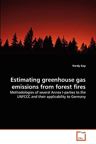 Estimating greenhouse gas emissions from forest fires: Methodologies of several Annex I-parties to the UNFCCC and their applicability to Germany