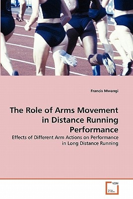 The Role of Arms Movement in Distance Running Performance: Effects of Different Arm Actions on Performance in Long Distance Running