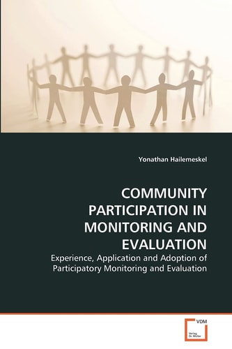 COMMUNITY PARTICIPATION IN MONITORING AND EVALUATION: Experience, Application and Adoption of Participatory Monitoring and Evaluation