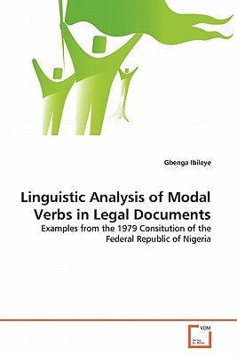 Linguistic Analysis of Modal Verbs in Legal Documents: Examples from the 1979 Consitution of the Federal Republic of Nigeria