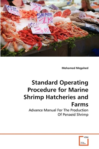 Standard Operating Procedure for Marine Shrimp Hatcheries and Farms: Advance Manual For The Production Of Penaeid Shrimp