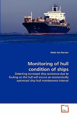 Monitoring of hull condition of ships: Detecting increased ship resistance due to fouling on the hull will ensure an economically optimised ship hull maintenance interval