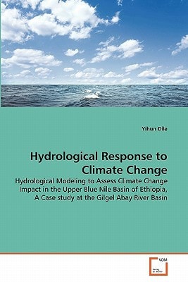 Hydrological Response to Climate Change: Hydrological Modeling to Assess Climate Change Impact in the Upper Blue Nile Basin of Ethiopia, A Case study at the Gilgel Abay River Basin