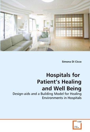 Hospitals for Patient's Healing and Well Being: Design-aids and a Building Model for Healing Environments in Hospitals