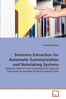 Sentence Extraction for Automatic Summarization and Notetaking Systems: Applying Cognitive and Computational Linguistic Techniques to Improve Student's Learning Skills