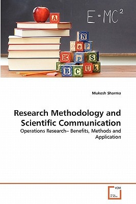 Research Methodology and Scientific Communication: Operations Research? Benefits, Methods and Application