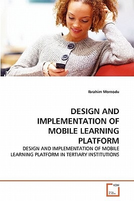 DESIGN AND IMPLEMENTATION OF MOBILE LEARNING PLATFORM: DESIGN AND IMPLEMENTATION OF MOBILE LEARNING PLATFORM IN TERTIARY INSTITUTIONS