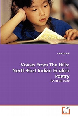Voices From The Hills: North-East Indian English Poetry: A Critical Gaze