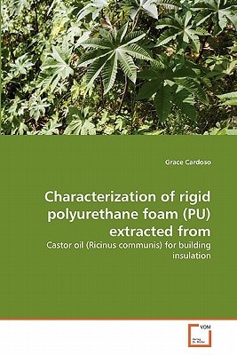 Characterization of rigid polyurethane foam (PU) extracted from: Castor oil (Ricinus communis) for building insulation