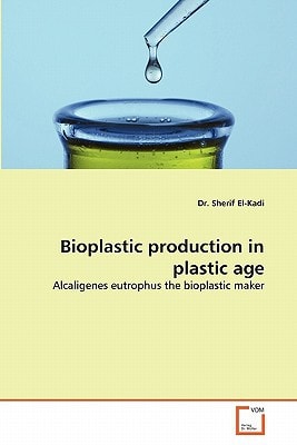 Bioplastic production in plastic age: Alcaligenes eutrophus the bioplastic maker
