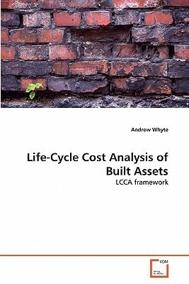 Life-Cycle Cost Analysis of Built Assets: LCCA framework